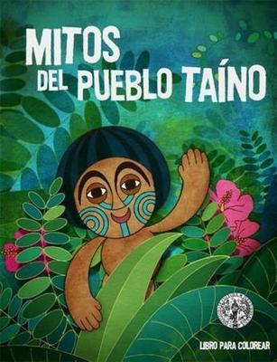 Mitos del pueblo Taíno (Bilingual Coloring Book)
