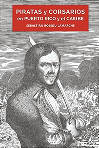 Piratas y Corsarios en Puerto Rico y el Caribe